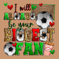 I Will Always Be Your Biggest Fan Soccer Heavyweight Hoodie | Teevron