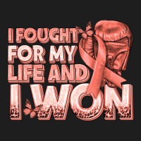 I Fought For My Life And I Won Uterine Cancer Peac Classic Tee | Teevron