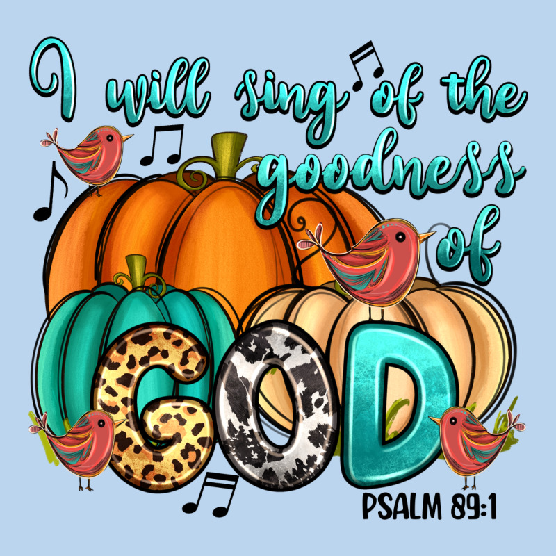I Will Sing Of The Goodness Of God Psalm 89:1 Classic Tee by RanaPortraitStore | Teevron