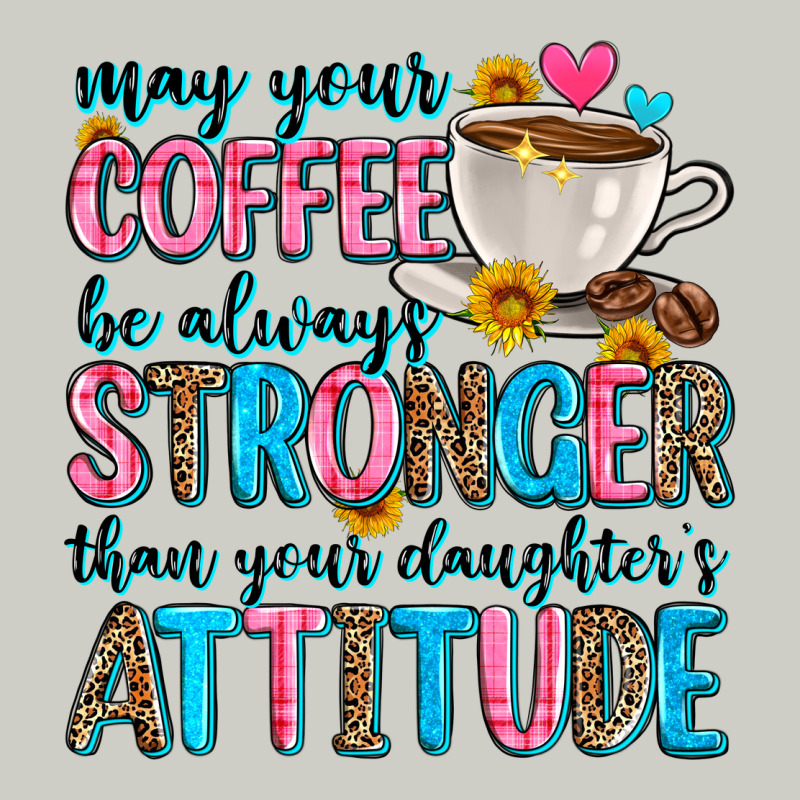 May Your Coffee Be Always Stronger Than Your Daugh Heavyweight Hoodie by Zillion Design Studio | Teevron
