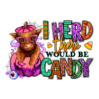 I herd there would be candy Heifer | Teevron