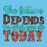 The Future On What You Do Today Premium Sweatshirt | Teevron