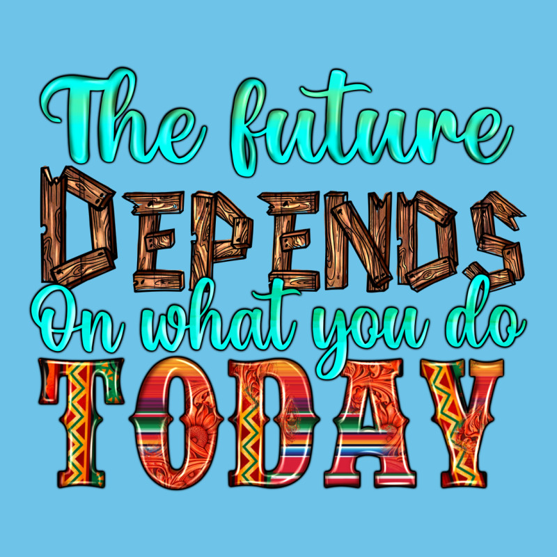 The Future On What You Do Today Premium Sweatshirt by HRA Design Shop | Teevron