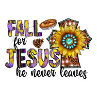 fall for jesus he never leaves | Teevron