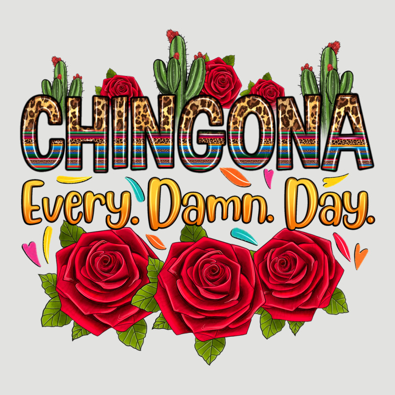 Chingona Every Damn Day Classic Tee by RanaPortraitStore | Teevron