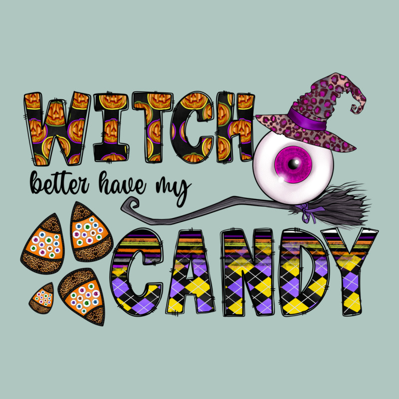 Witch Better Have My Candy Premium Sweatshirt by CowhideDigitalArt | Teevron