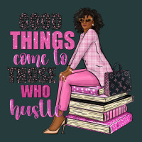 Good Things Come To Those Who Hustle Premium Hoodie | Teevron