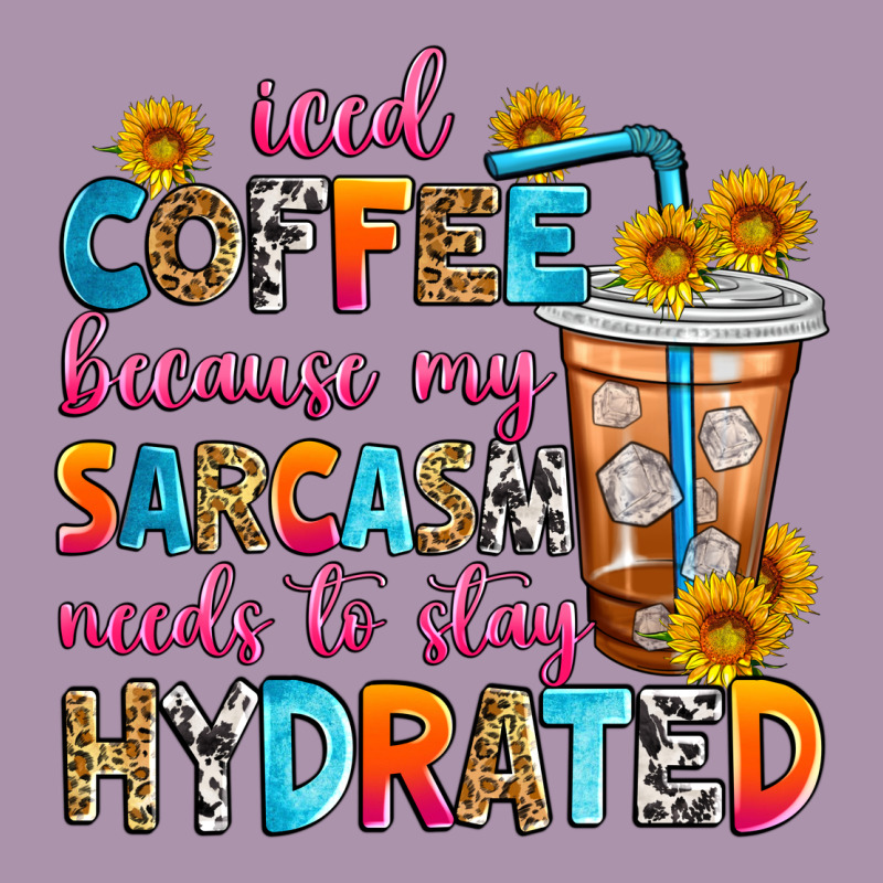 Iced Coffee Because My Sarcasm Needs To Stay Hydra Heavyweight Hoodie by Zillion Design Studio | Teevron