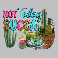 Not Today Succa Classic Tee | Teevron