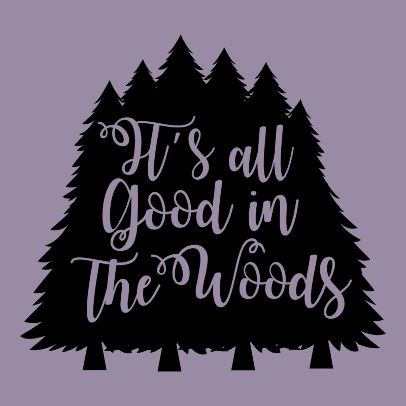 Its All Good In The Woods Classic Tee by Unal Design | Teevron