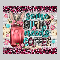 Some Bunny Needs Coffee 20oz Tumbler Premium Sweatshirt | Teevron