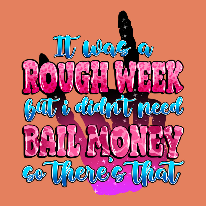 It Was Rough Week But I Didn't Need Bail Money So Classic Tee by MaliasSmallBusiness | Teevron