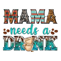 mama needs a drink | Teevron