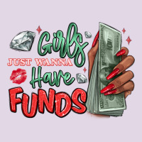 Girls Just Wanna Have Funds Classic Tee | Teevron