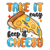 take it easy keep it cheesy | Teevron