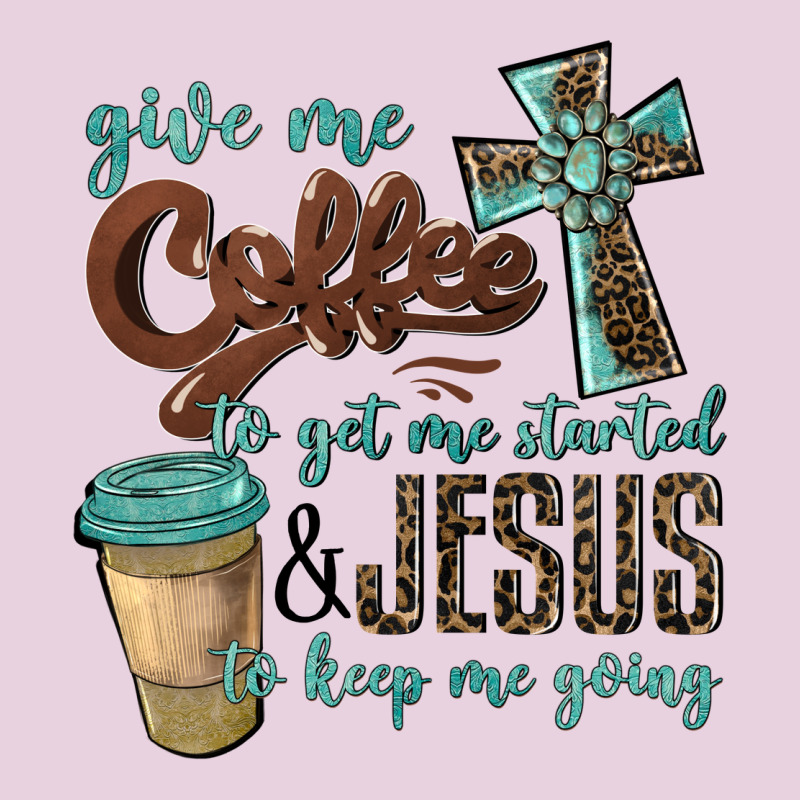 Give Me Coffee To Get Me Started & Jesus To Keep Me Going Ladies Tee by BarkalooDesign | Teevron