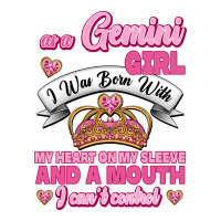 As A Gemini Girl I Was Born With My Heart On My Sleeve And A Mouth | Teevron