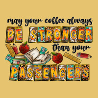 May Your Coffe Always Be Stronger Than Your Passengers Premium Sweatshirt | Teevron