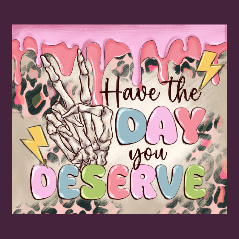 Have The Day You Deserve Classic Tee by MaliasSmallBusiness | Teevron