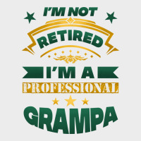 I'm Not Retired I'm A Professional Grampa Urban Hoodie | Teevron