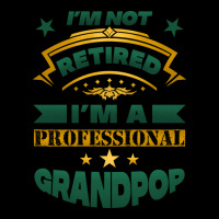 I'm Not Retired I'm A Professional Grandpop Urban Hoodie | Teevron