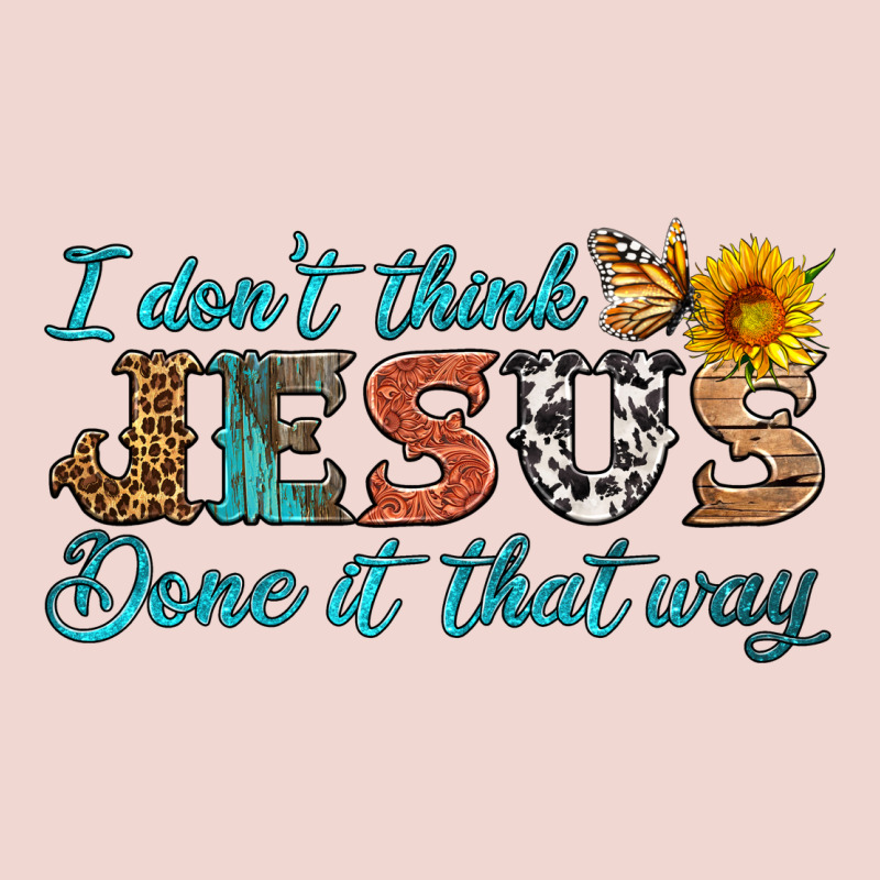 I Don't Think Jesus Done It That Way Premium Sweatshirt by HRA Design Shop | Teevron
