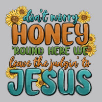 Don't Worry Honey 'round Here We Classic Tee | Teevron