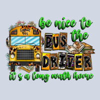 Be Nice To The Bus Driver It's A Long Walk Home Premium Sweatshirt | Teevron