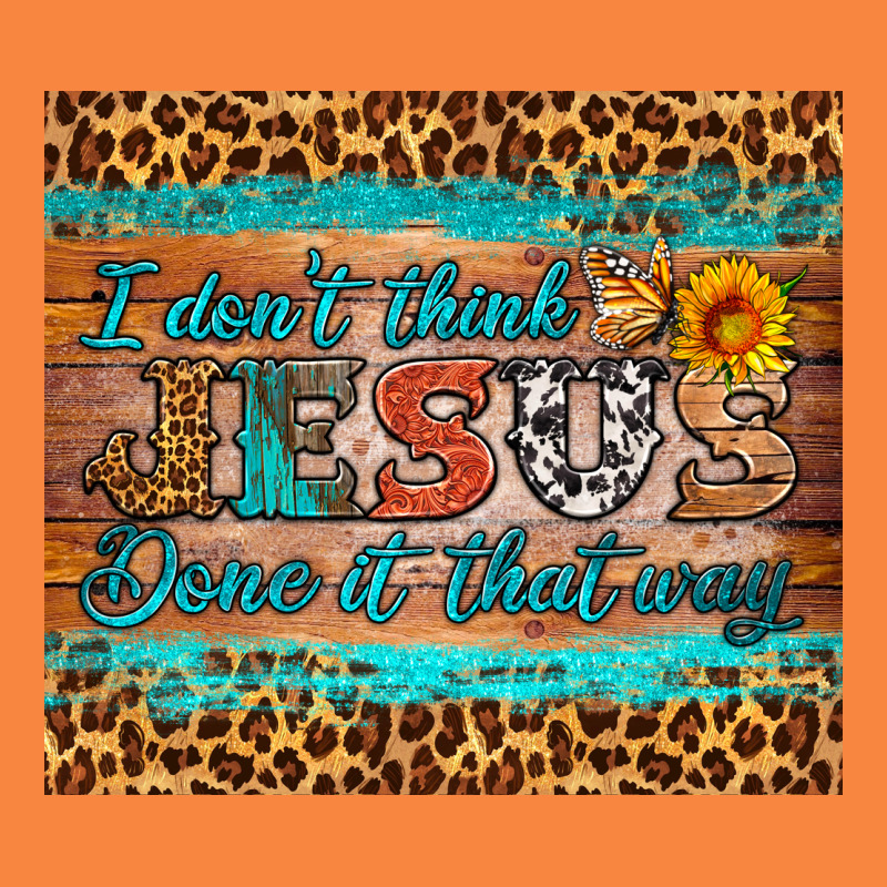 I Don't Think Jesus Done It That Way Tumbler Premium Sweatshirt by HRA Design Shop | Teevron