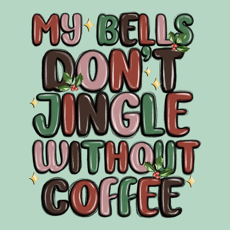 My Bells Don't Jingle Without Coffee Classic Tee by MaliasSmallBusiness | Teevron