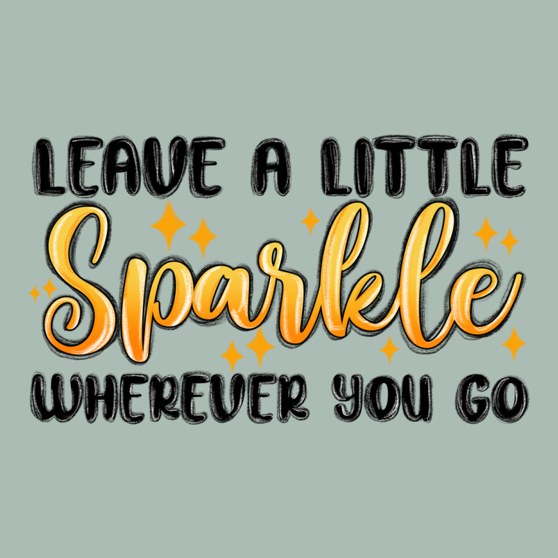 Leave A Little Sparkle Wherever You Go Classic Tee by MaliasSmallBusiness | Teevron