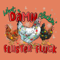 What A Damn Cluckin' Fluster Fluck Chickens Christ Classic Tee | Teevron
