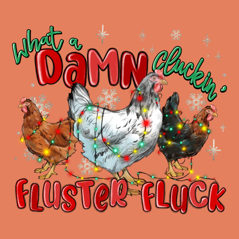 What A Damn Cluckin' Fluster Fluck Chickens Christ Classic Tee by MaliasSmallBusiness | Teevron