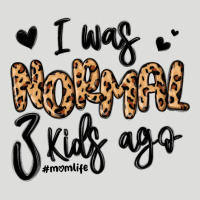 I Was Normal Three Kids Ago Momlife Zipper Hoodie | Teevron