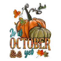 is it october yet | Teevron