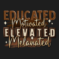 Educated Motivated Elevated Melanated Classic Tee | Teevron
