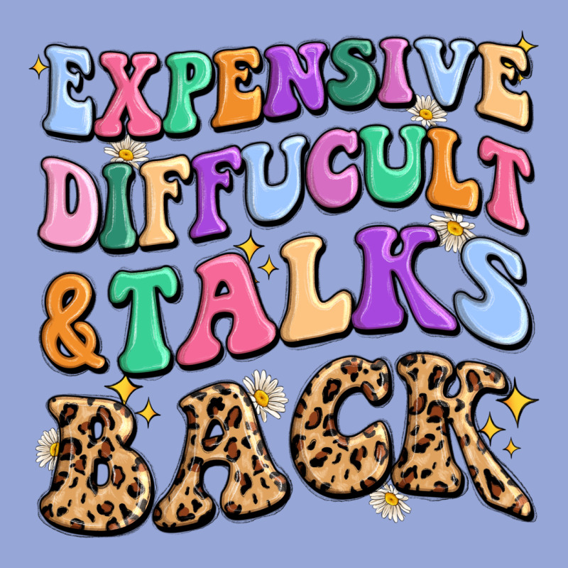 Expensive Diffucult And Talks Back Classic Tee by MaliasSmallBusiness | Teevron