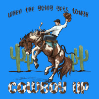 When The Going Gets Tough Cowboy Up Classic Tee | Teevron