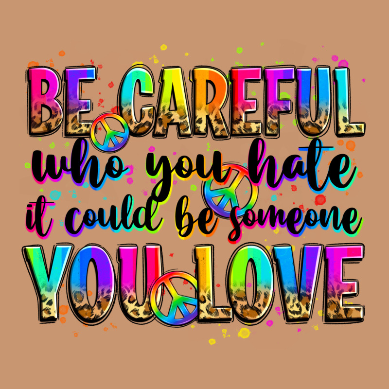 Be Careful Who You Hate It Could Be Someone You Lo Heavyweight Hoodie by Zillion Design Studio | Teevron