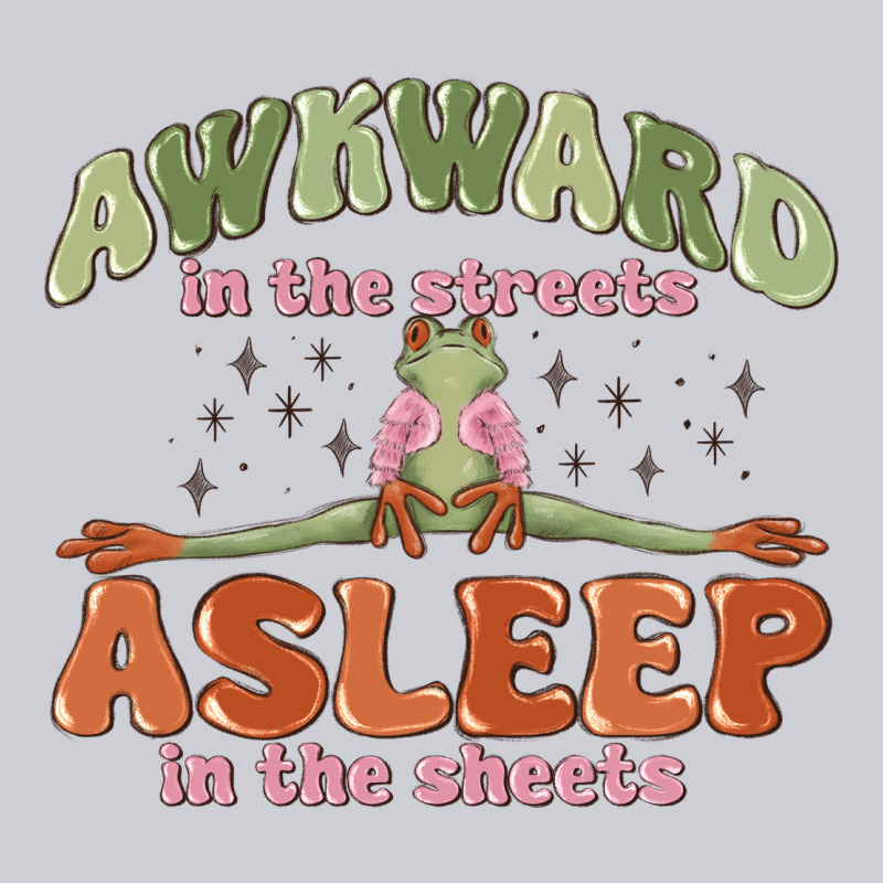 Awkward In The Streets Asleep In The Sheets Classic Tee by MaliasSmallBusiness | Teevron