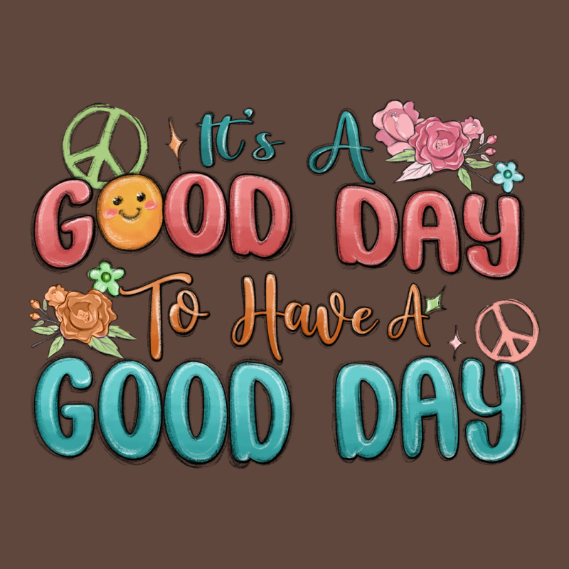 Its A Good Day To Have A Good Day Classic Tee by MaliasSmallBusiness | Teevron