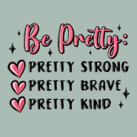 Be Pretty Strong Brave Kind Classic Tee | Teevron