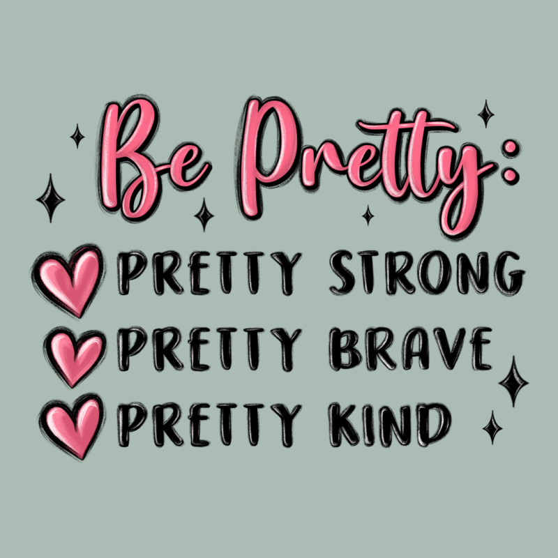 Be Pretty Strong Brave Kind Classic Tee by MaliasSmallBusiness | Teevron