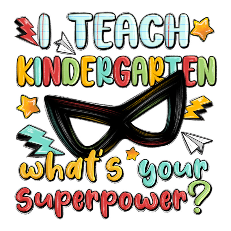 I Teach Kindergarten Whats Your Superpower Classic Tee by MaliasSmallBusiness | Teevron