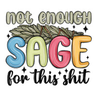 not enough sage for this shit | Teevron