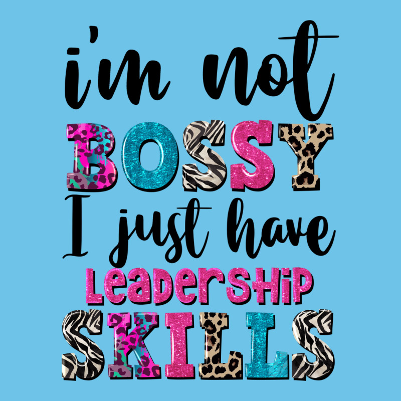ı'm Not Bossy ı Just Have Leadership Skills Premium Sweatshirt by FaDigitalArtStudio | Teevron