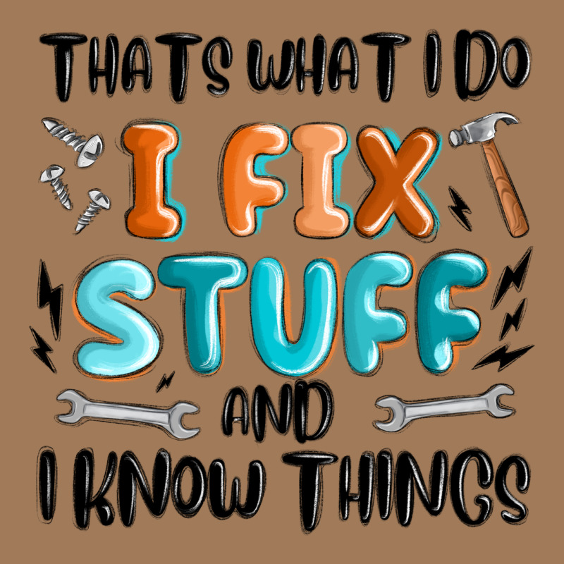 Thats What I Do I Fix Stuff And I Know Things Classic Tee by MaliasSmallBusiness | Teevron