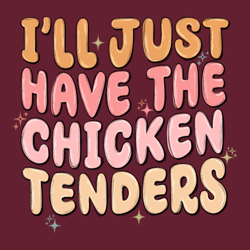 I'll Just Have The Chicken Tenders Classic Tee by MaliasSmallBusiness | Teevron