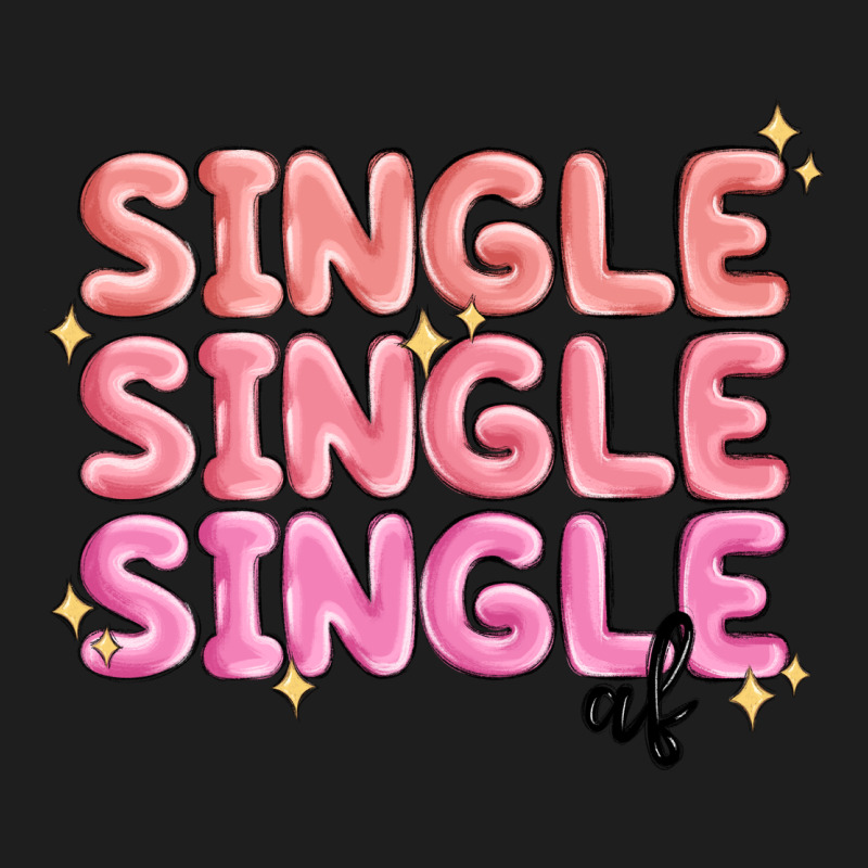 Single Single Single Af Classic Tee by MaliasSmallBusiness | Teevron