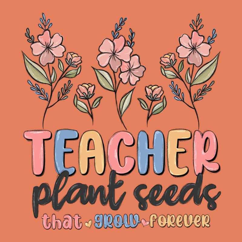 Teacher Plant Seeds That Grow Forever Classic Tee by MaliasSmallBusiness | Teevron
